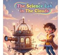 The Science Lab in the Clouds: A Magical Bedtime Adventure About Clouds, Rain, and Wonder | Ages 2-7