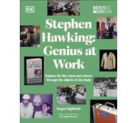 The Science Museum Stephen Hawking Genius at Work: Explore His Life, Mind and Science Through the Objects in His Study