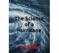 The Science of a Hurricane: 134 (The Science of Everything)