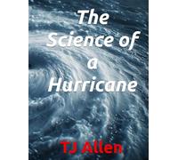The Science of a Hurricane (The Science of Everything)