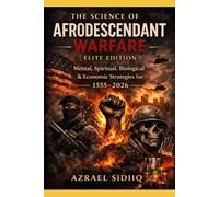 The Science of Afrodescendant Warfare Elite Edition: A Divine Historical Manual of Survival, Resistance, and Resurrection (1555-2026)