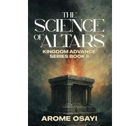 THE SCIENCE OF ALTARS: KINGDOM ADVANCE SERIES BOOK II