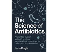 The Science of Antibiotics: An Analytical Study of Antibiotic Function, Bacterial Defense Systems, and the Challenges of Drug Preservation.