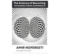 The Science of Becoming, On Consciousness and Knowledge: Discernment, Perception, and the Distinction of connected patterns. (The Universal Wisdom Compendium: A Fractal Synthesis)