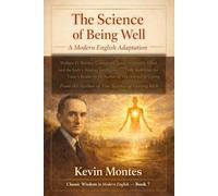 The Science of Being Great: A Modern English Adaptation: Wallace D. Wattles' Complete Classic on Greatness, Character and the Four Practices That ... Trilogy (Classic Wisdom in Modern English)