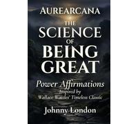 The Science of Being Great: Power Affirmations (Aurearcana Illuminated Manuscripts)