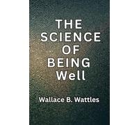 THE SCIENCE OF BEING WELL