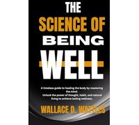 The Science of Being Well: "A Practical Guide to Health Through Thought"