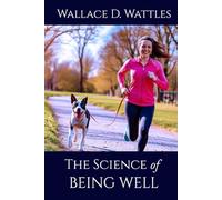 The Science of Being Well: Discover the Mind-Body Connection for Lifelong Health