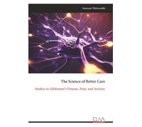 The Science of Better Care: Studies in Alzheimer’s Disease, Pain, and Anxiety
