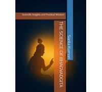 THE SCIENCE OF BHAGVADGITA: Scientific Insights and Practical Wisdom