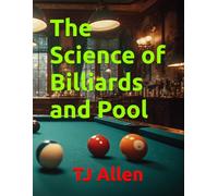 The Science of Billiards and Pool (The Science of Everything)