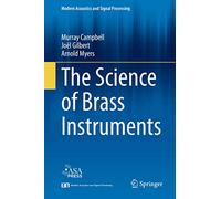 The Science of Brass Instruments (Modern Acoustics and Signal Processing)