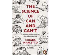 The Science of Can and Can't: A Physicist's Journey Through the Land of Counterfactuals