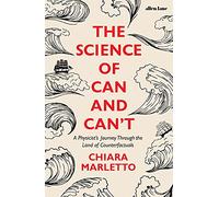 The Science of Can and Can't: A Physicist's Journey Through the Land of Counterfactuals