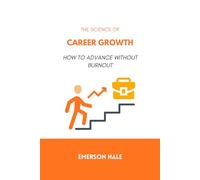 The Science of Career Growth: How to Advance Without Burnout