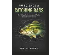 The Science of Catching Bass: How Biology, Environment, and Physics Create Consistent Success