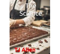 The Science of Chocolate: My Sweet Tooth Wants to KIll Me (The Science of Everything)