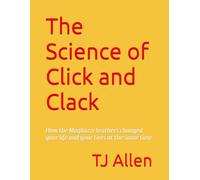 The Science of Click and Clack: How the Magliozzi brothers changed your life and your tires at the same time: 131 (The Science of Everything)