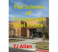 The Science of Commercial Real Estate: 77 (The Science of Everything)
