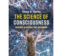 The Science of Consciousness: Waking, Sleeping and Dreaming