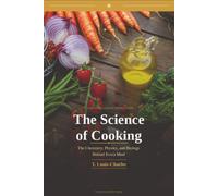 The Science of Cooking: The Chemistry, Physics, and Biology Behind Every Meal
