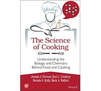 The Science of Cooking: Understanding the Biology and Chemistry Behind Food and Cooking