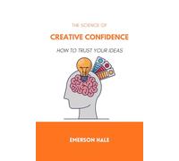 The Science of Creative Confidence: How to Trust Your Ideas