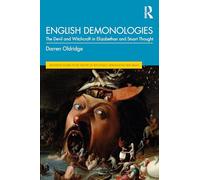 The Science of Demons: Early Modern Authors Facing Witchcraft and the Devil (Routledge Studies in the History of Witchcraft, Demonology and Magic)