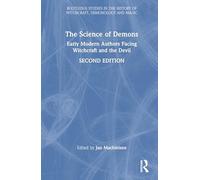 The Science of Demons: Early Modern Authors Facing Witchcraft and the Devil (Routledge Studies in the History of Witchcraft, Demonology and Magic)