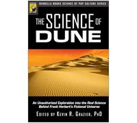 The Science of Dune: An Unauthorized Exploration into the Real Science Behind Frank Herbert's Fictional Universe (Psychology of Popular Culture)