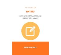 The Science of Editing: How to Sharpen Ideas and Strengthen Impact