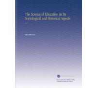 The Science of Education in Its Sociological and Historical Aspects: V. 1