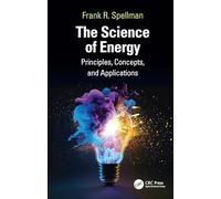 The Science of Energy: Principles, Concepts, and Applications