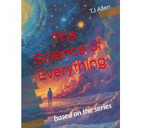 The Science of Everything: based on the series