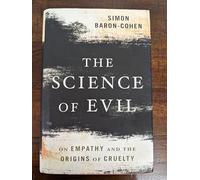 The Science of Evil: On Empathy and the Origins of Cruelty