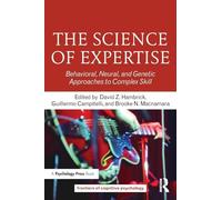 The Science of Expertise: Behavioral, Neural, and Genetic Approaches to Complex Skill (Frontiers of Cognitive Psychology)