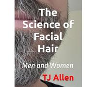 The Science of Facial Hair: Men and Women: 130 (The Science of Everything)
