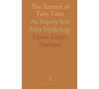 The Science of Fairy Tales: An Inquiry Into Fairy Mythology