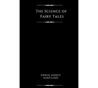 The Science of Fairy Tales (Illustrated): An Inquiry into Fairy Mythology