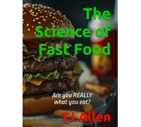 The Science of Fast Food: Are you REALLY what you eat? (The Science of Everything)