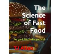 The Science of Fast Food: Are you REALLY what you eat? (The Science of Everything)