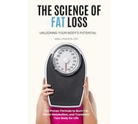 The Science of Fat Loss: Unlocking Your Body’s Potential