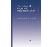 The science of fingerprints : classification and uses
