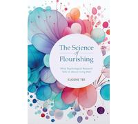 The Science of Flourishing: What Psychological Research Tells Us About Living Well