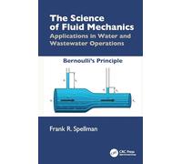 The Science of Fluid Mechanics: Applications in Water and Wastewater Operations