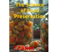 The Science of Food Preservation (The Science of Everything)