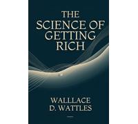 THE SCIENCE OF GETTING RICH