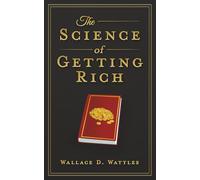 The Science of Getting Rich: A Modern Translation with the Complete Original 1910 Text