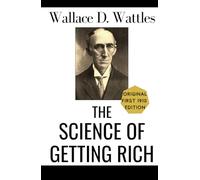 The Science of Getting Rich (Collector’s Edition): By Wallace Wattles, HARDCOVER Original Classic about the Energy & Psychology of Money Manifesting